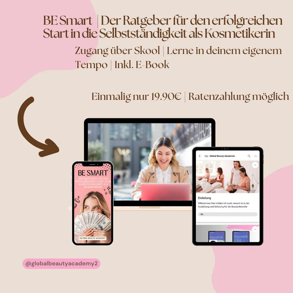 Be Smart: Der Ratgeber für den erfolgreichen Start in die Selbstständigkeit als Kosmetikerin